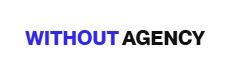 WITHOUT AGENCY